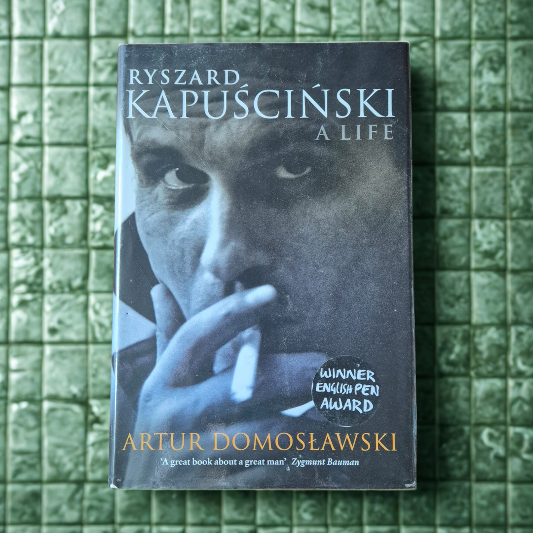'Ryszard Kapuściński: A Life' by Artur Domosławski