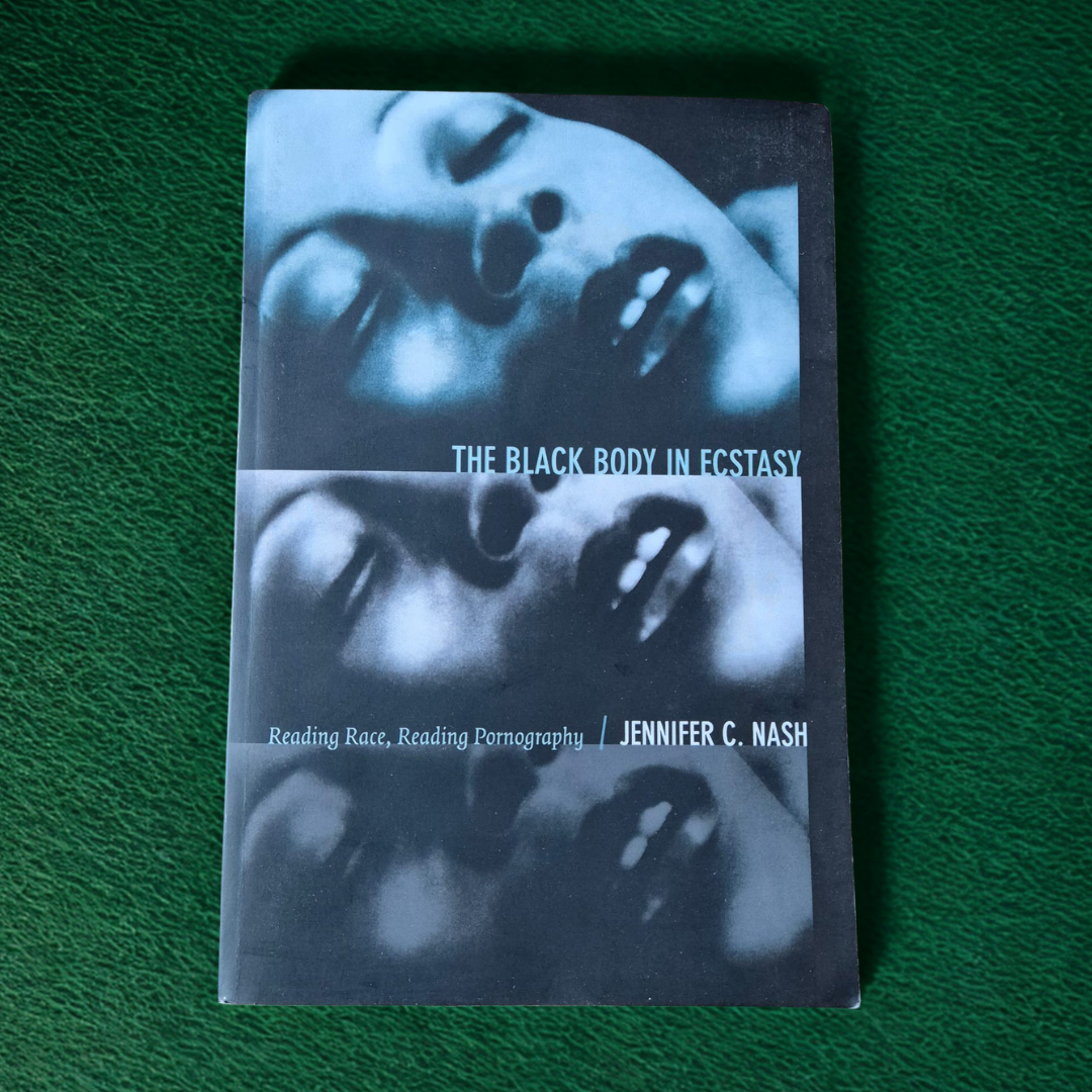 'The Black Body in Ecstasy: Reading Race, Reading Pornography' by Jennifer C. Nash