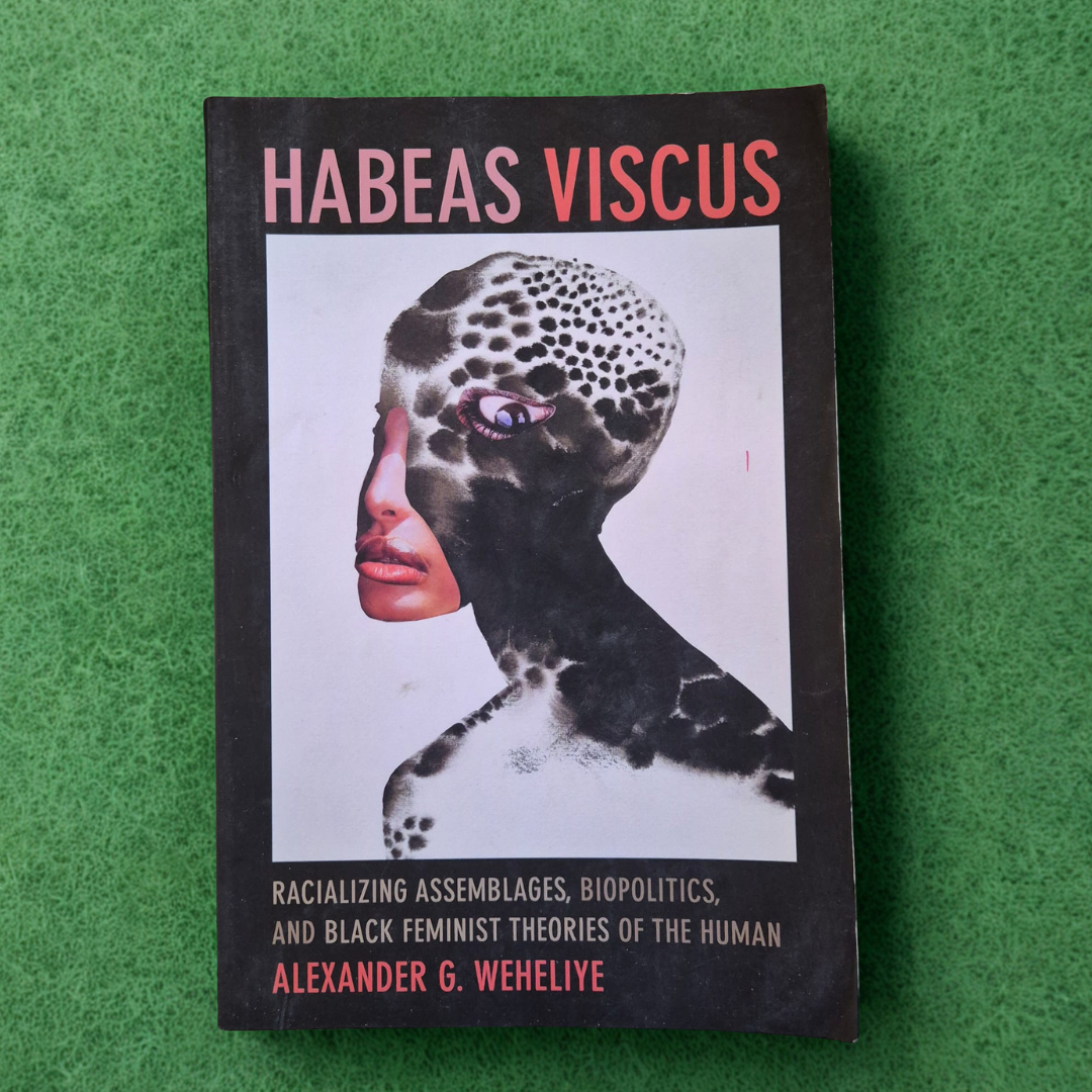 'Habeas Viscus' by Alexander G. Weheliye