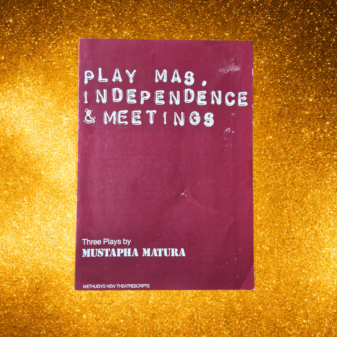 'Play Mas, Independence & Meetings' by Mustapha Matura