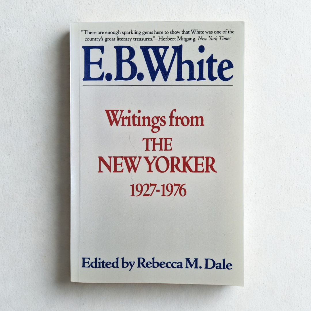 'Writings from The New Yorker 1927–1976' by E.B. White, edited by Rebecca M. Dale