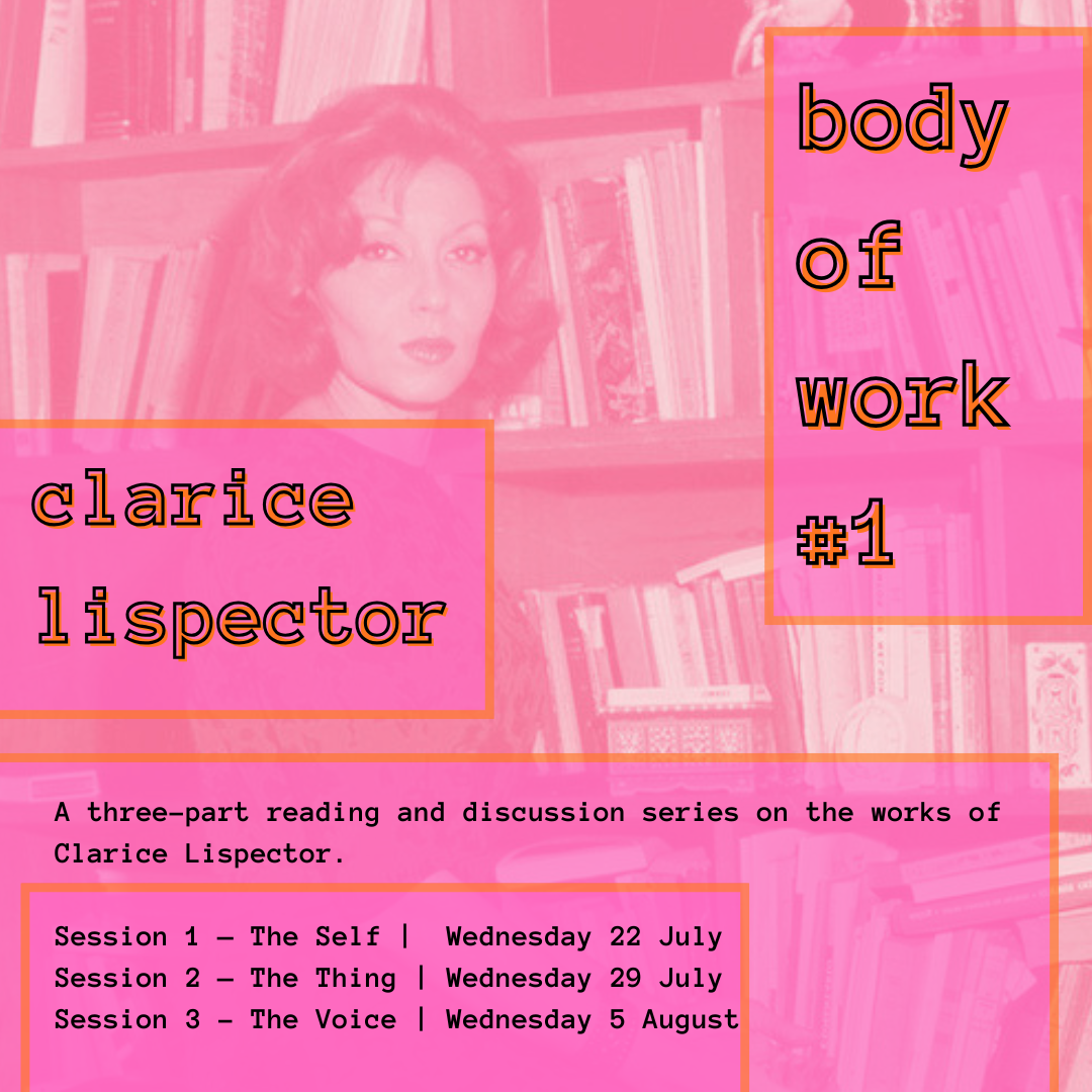 body of work #1 | Clarice Lispector: the self, the thing, the voice