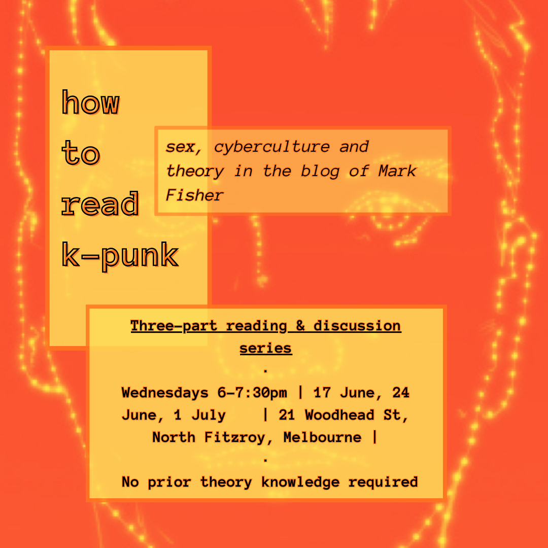 how to read k-punk: sex, cyberculture and theory in the blog of Mark Fisher