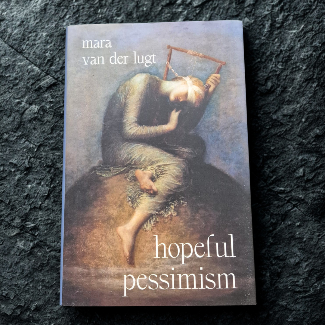 'Hopeful Pessimism' by Mara van der Lugt