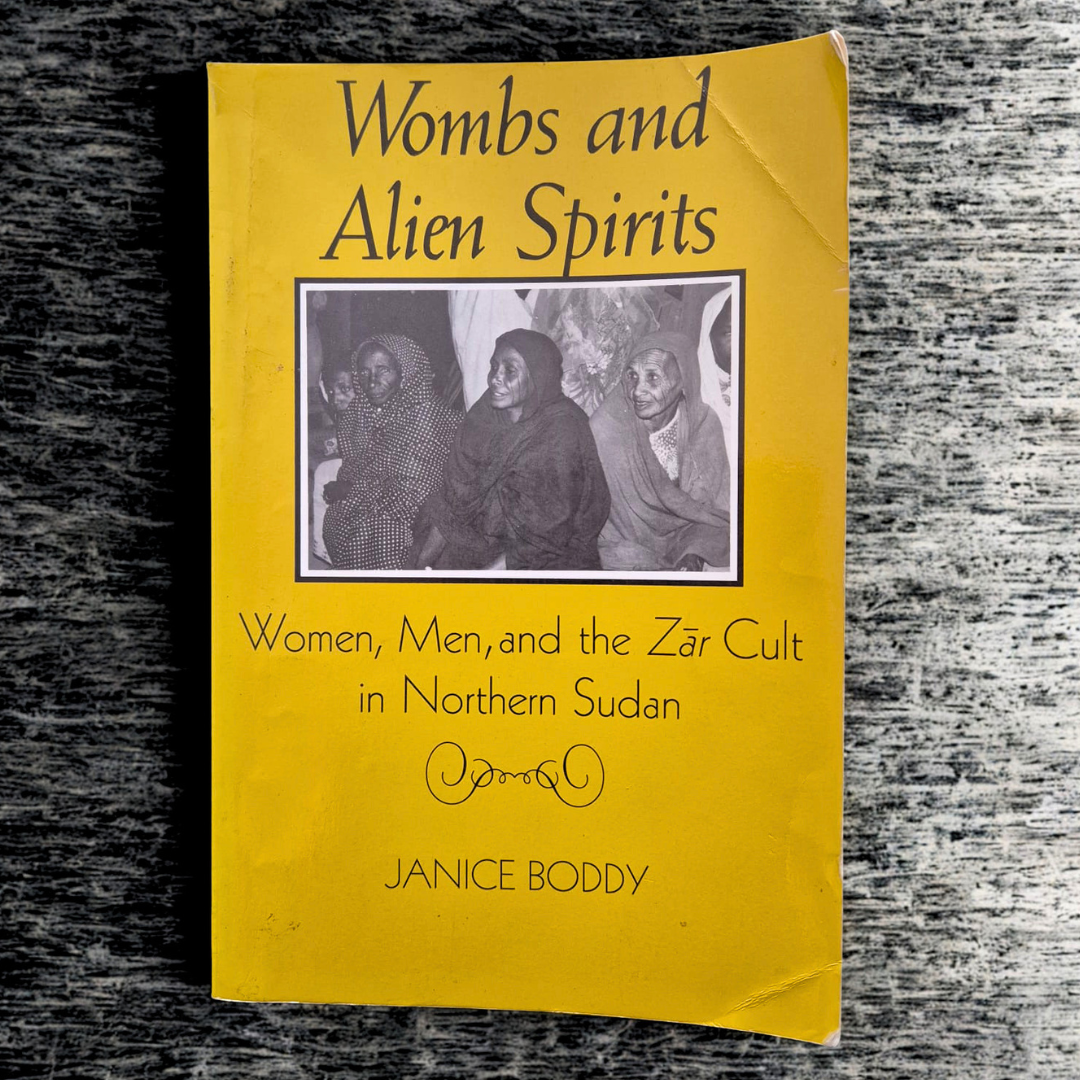'Wombs and Alien Spirits: Women, Men, and the Zar Cult in Northern Sudan' by Janice Boddy