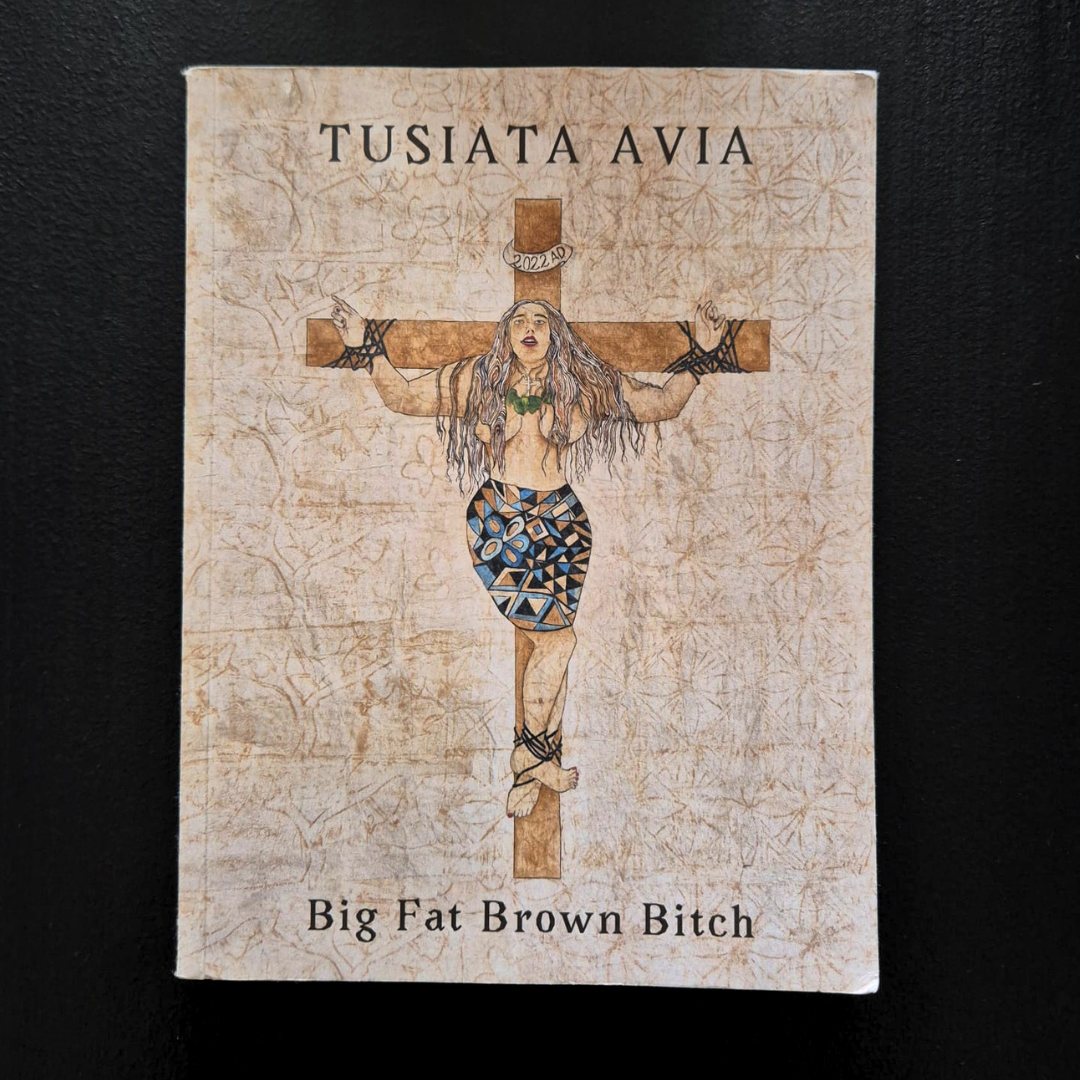 'Big Fat Brown Bitch' by Tusiata Avia
