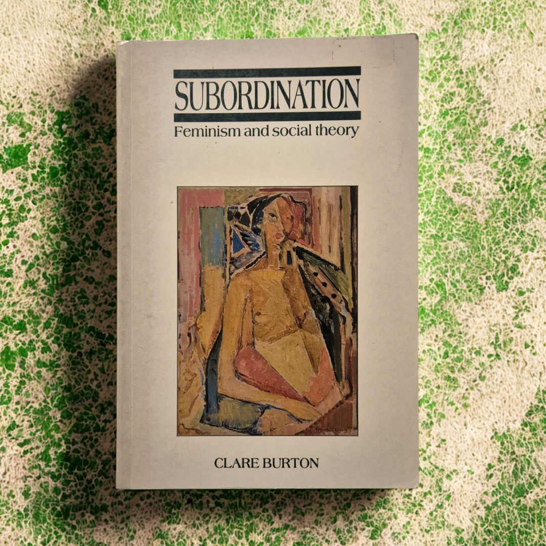 'Subordination: Feminism and Social Theory' by Clare Burton