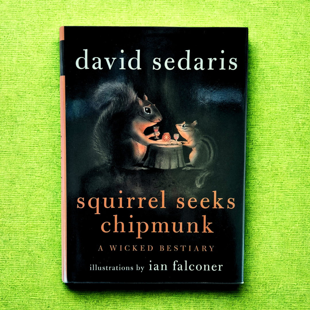 'Squirrel Meets Chipmunk: A Wicked Beastiary' by David Sedaris