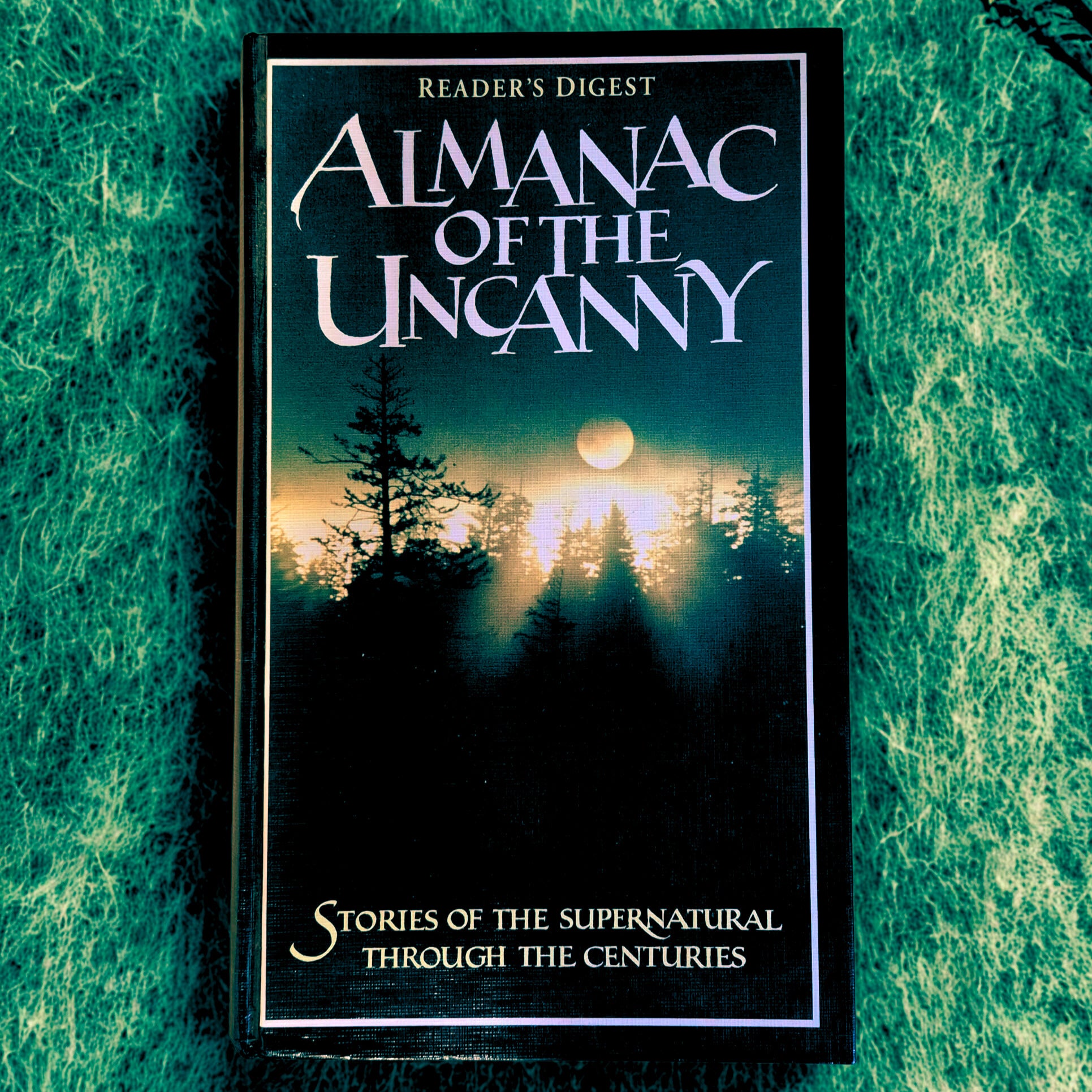 'Almanac of the Uncanny. Stories Of The Supernatural Through The Centuries' edited by Reader's Digest