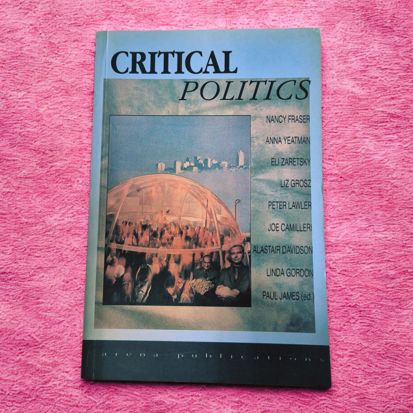 'Critical Politics: From the Personal to the Global' edited by Paul James