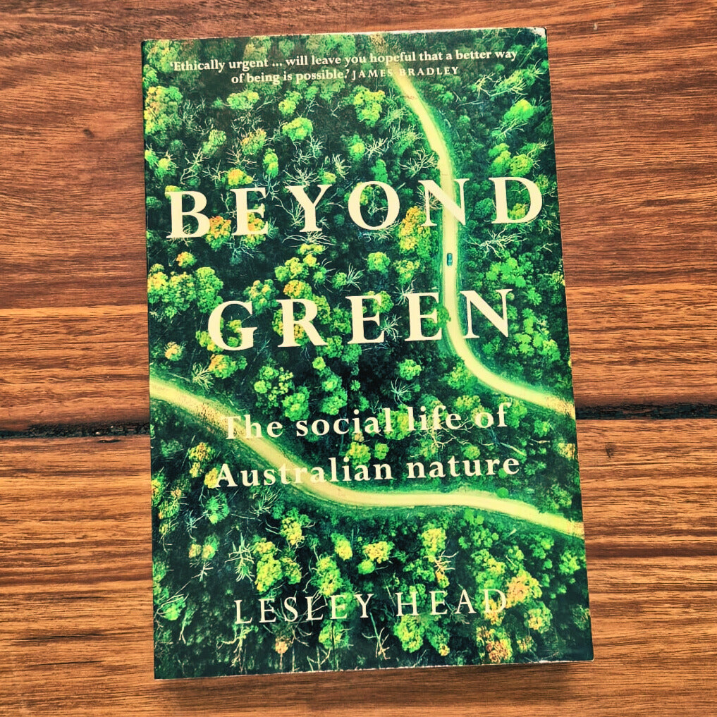 'Beyond Green. The social life of Australian Nature' by Lesley Head