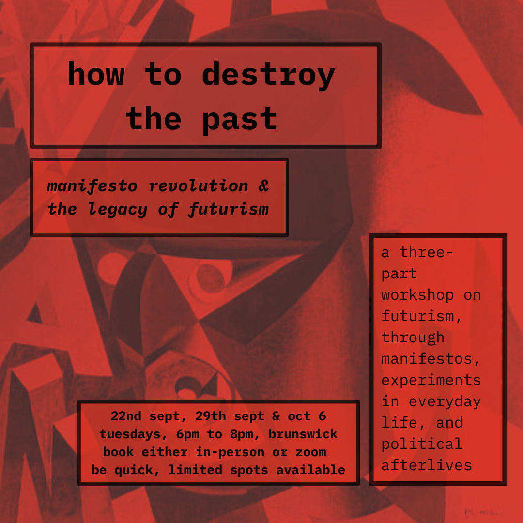 how to destroy the past | manifesto, revolution & the legacy of futurism