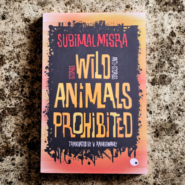 'Wild Animals Prohibited: Stories / Anti-Stories' by Subimal Misra