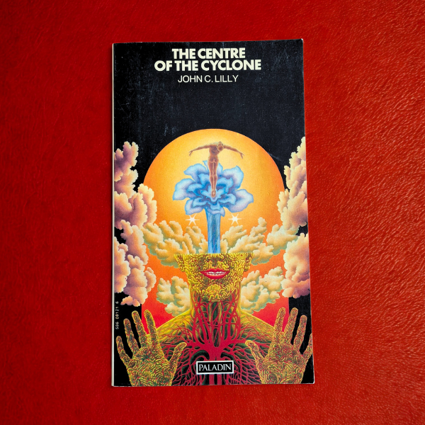 'The Centre of the Cyclone: An Autobiography of Inner Space' by John C. Lilly