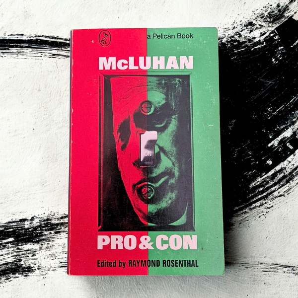 'McLuhan: Pro & Con' edited by Raymond Rosenthal