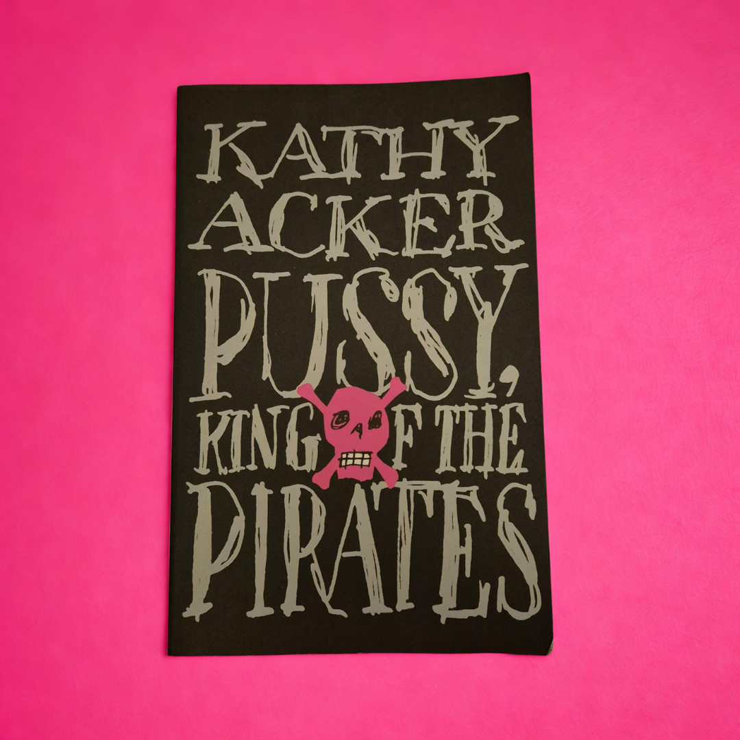 'Pussy, King of the Pirates' by Kathy Acker