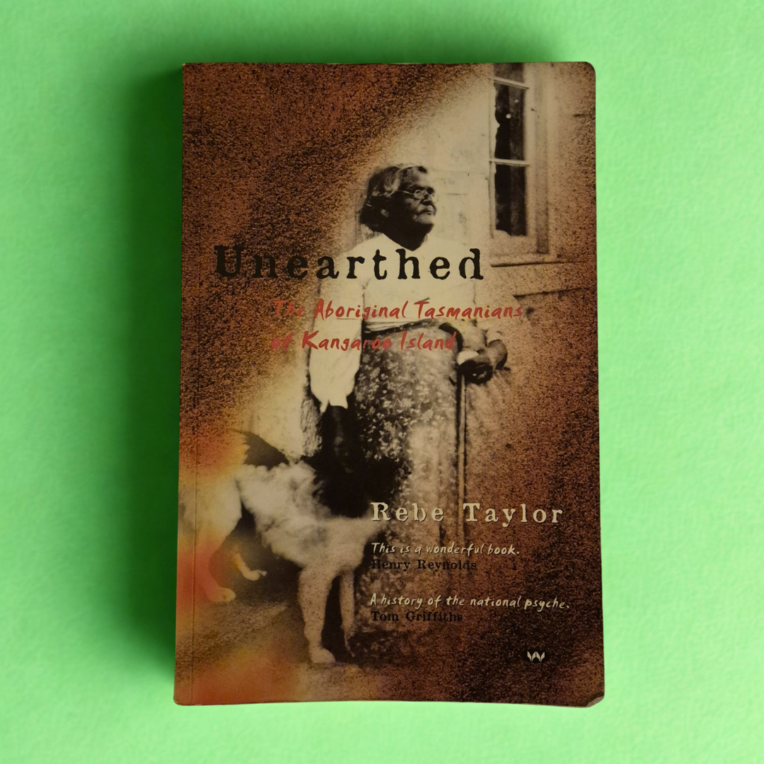'Unearthed: The Aboriginal Tasmanians of Kangaroo Island' by Rebe Taylor