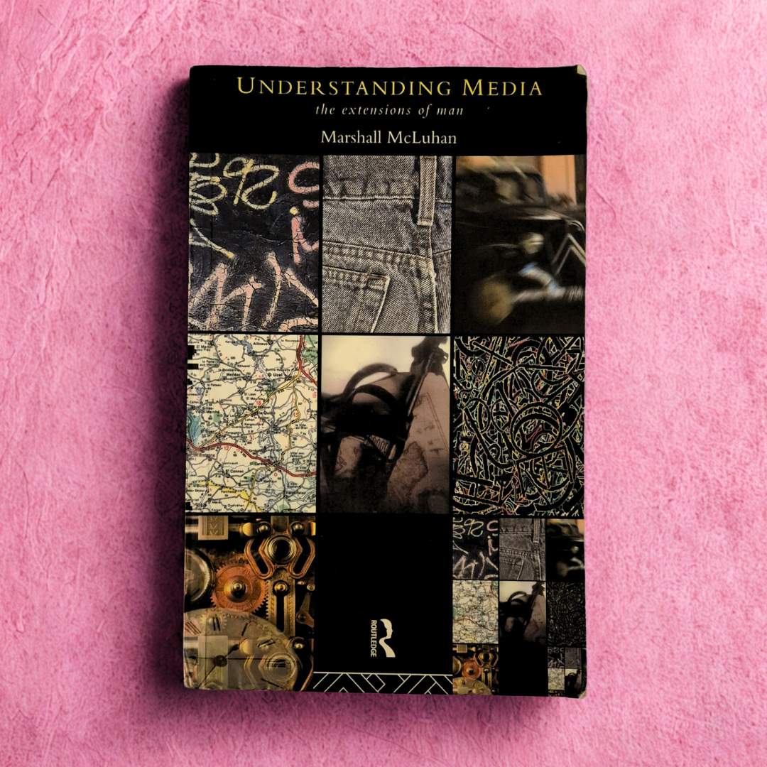 'Understanding Media: The Extensions of Man' by Marshall McLuhan