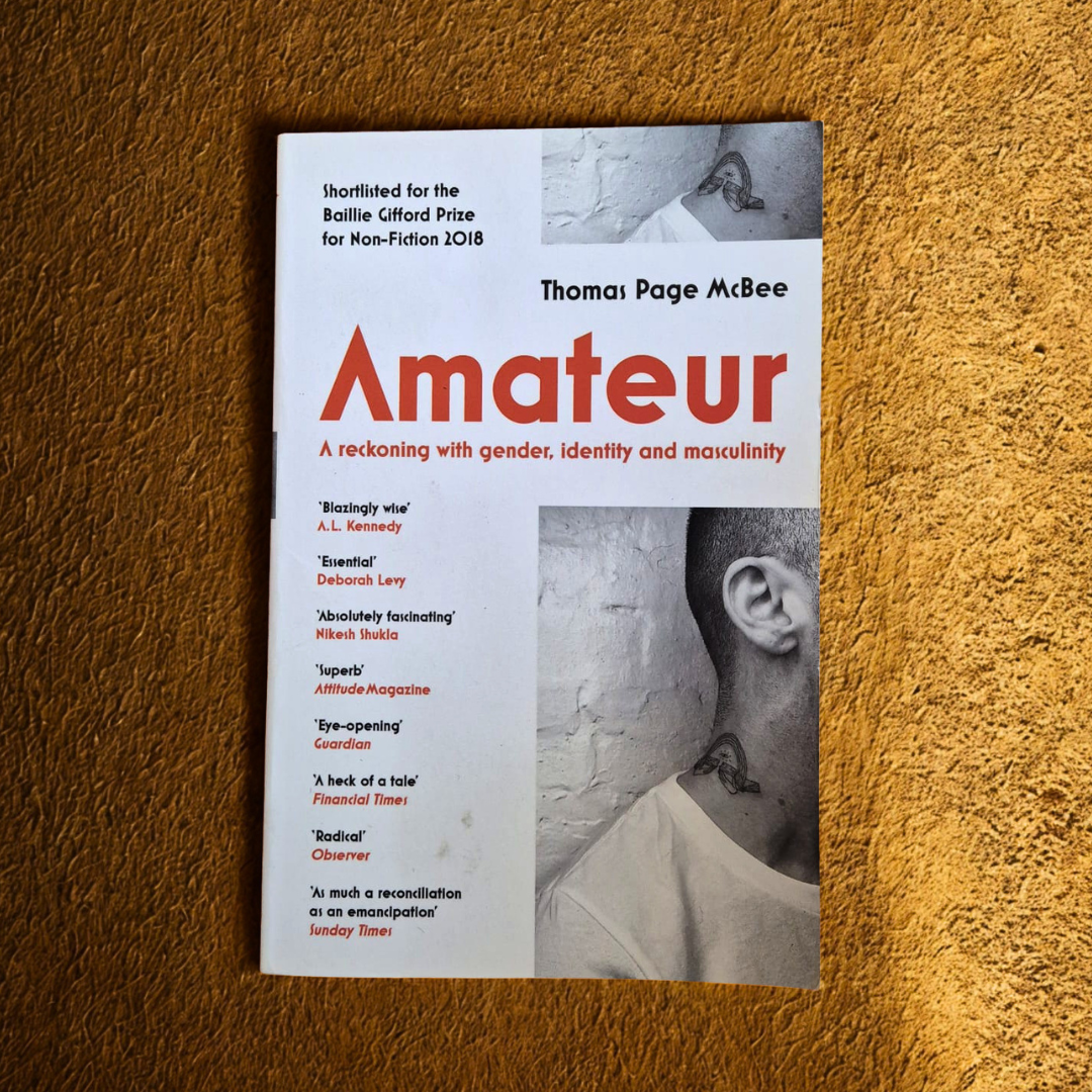 'Amateur: A Reckoning with Gender, Identity and Masculinity' by Thomas Page McBee