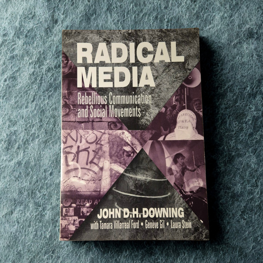 'Radical Media: Rebellious Communication and Social Movements ' by John D. H. Downing