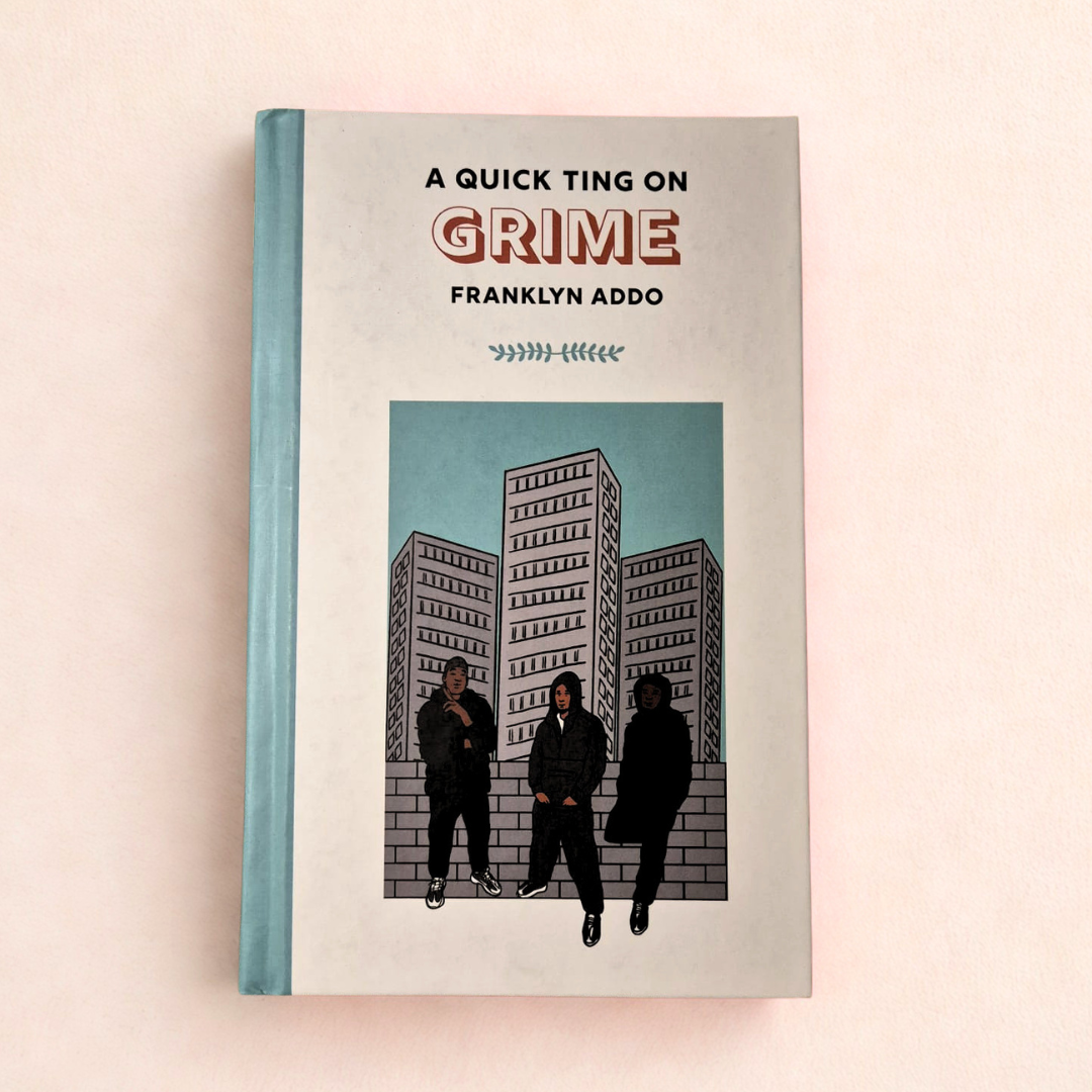 'A Quick Ting on Grime' by Franklyn Addo
