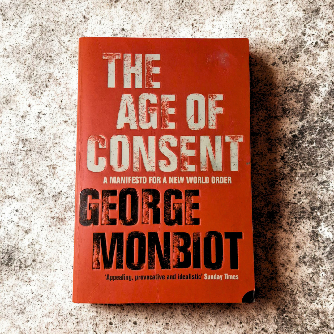'The Age of Consent: A Manifesto for a New World Order' by George Monbiot