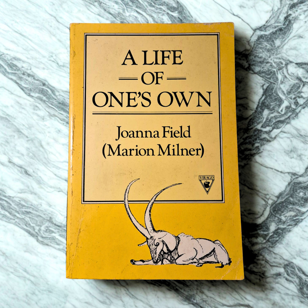 'A Life of One’s Own' by Joanna Field (Marion Milner)