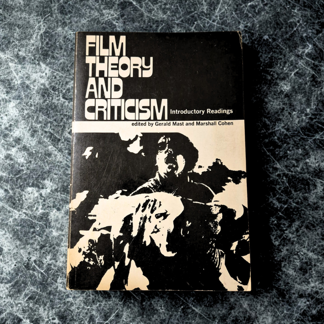 'Film Theory and Criticism: Introductory Readings' edited by Gerald Mast & Marshall Cohen