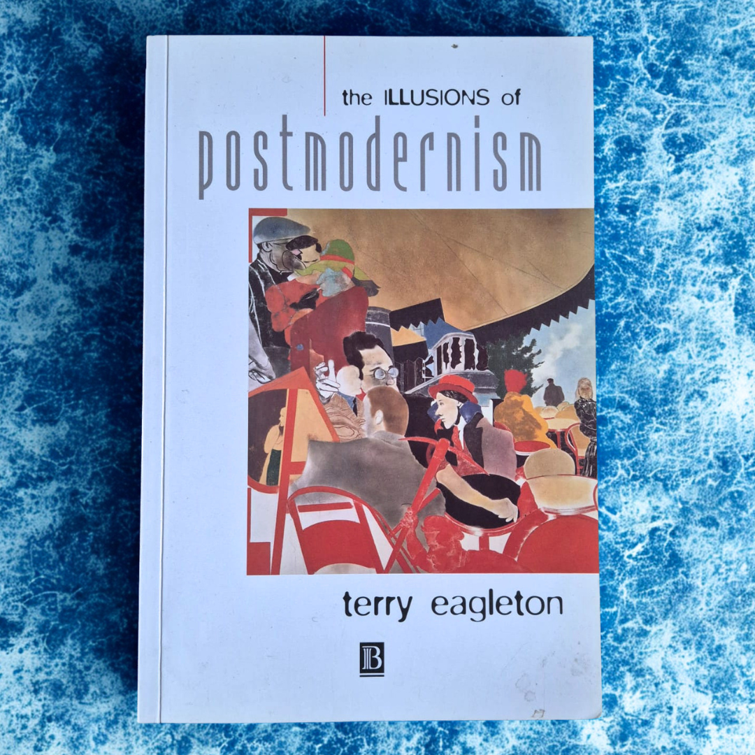 'The Illusions of Postmodernism' by Terry Eagleton