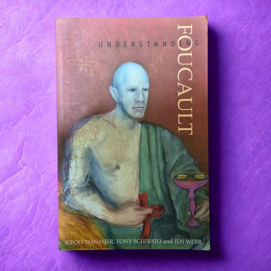 'Understanding Foucault' by Geoff Danaher, Tony Schirato and Jen Webb