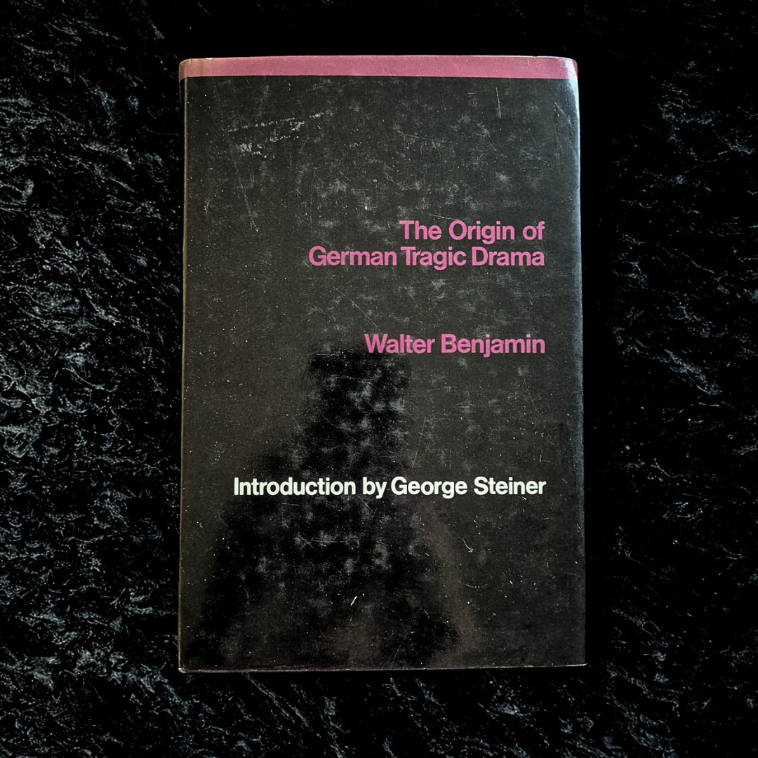 'The Origin of German Tragic Drama' by Walter Benjamin