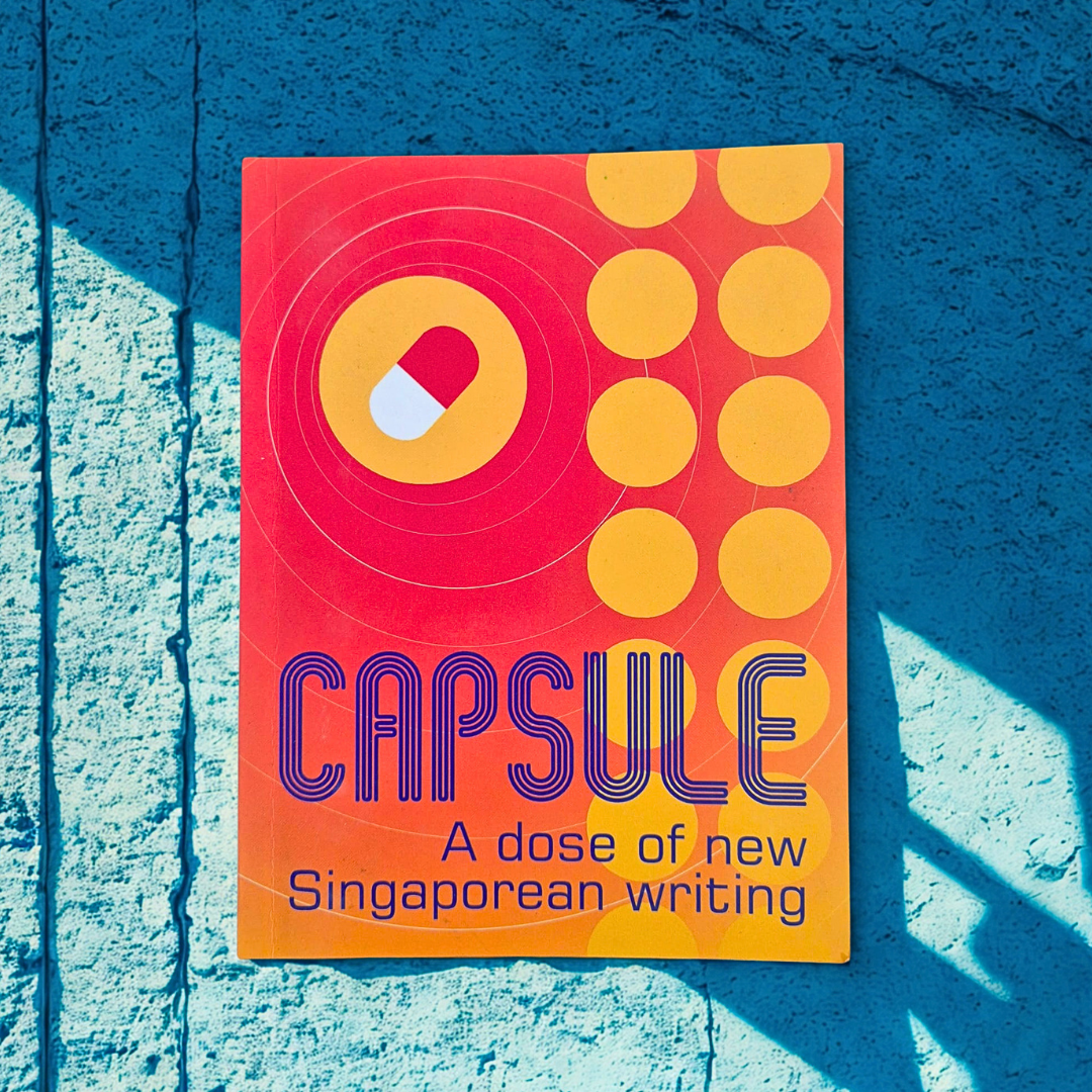 ‘Capsule: A Dose of New Singaporean Writing’ edited by Chang Yujen