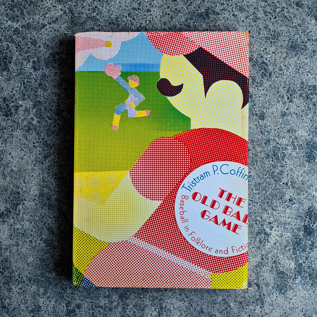 ‘The Old Ball Game: Baseball in Folklore and Fiction’ by Tristram P. Coffin