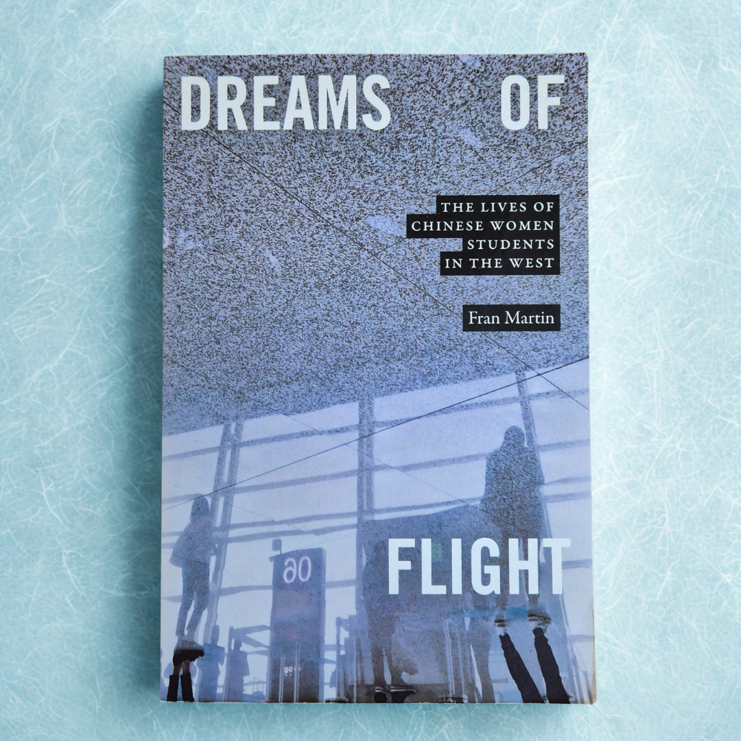 ‘Dreams of Flight: The Lives of Chinese Women Students in the West’ by Fran Martin
