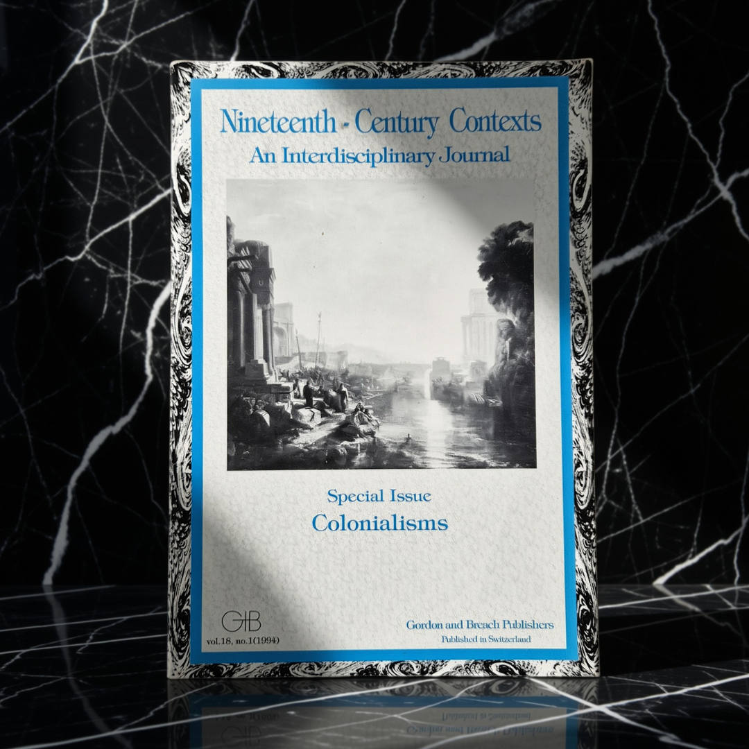 ‘Nineteenth-Century Contexts: An Interdisciplinary Journal, Vol. 18, No. 1 — Special Issue: Colonialisms’