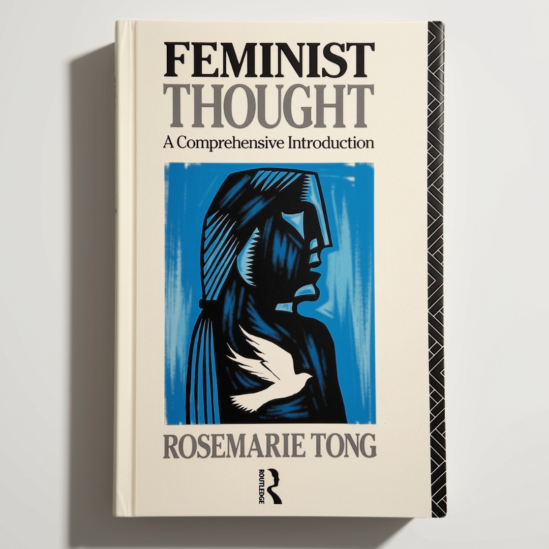 ‘Feminist Thought: A Comprehensive Introduction’ by Rosemarie Tong
