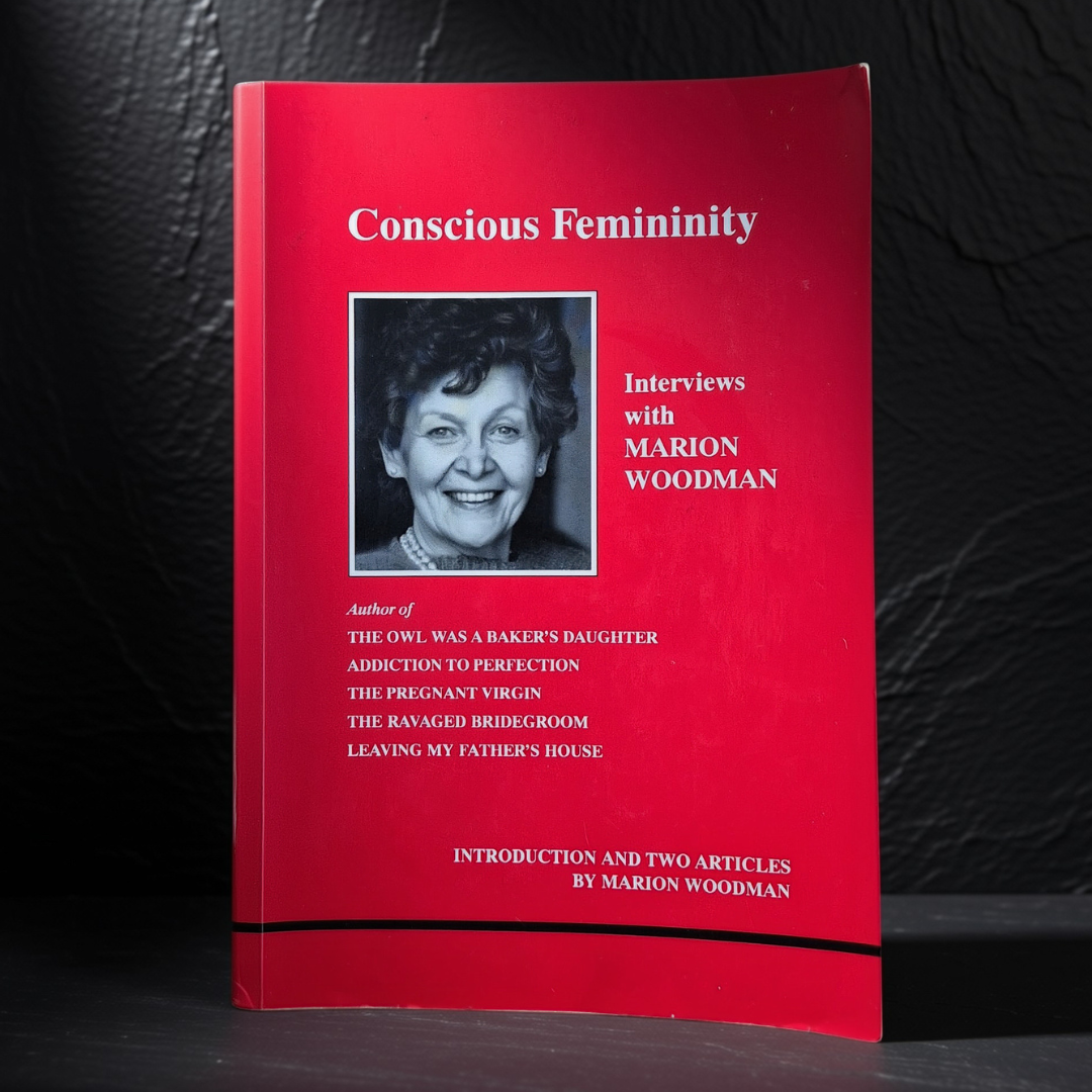 ‘Conscious Femininity: Interviews with Marion Woodman’ by Marion Woodman and Daryl Sharp