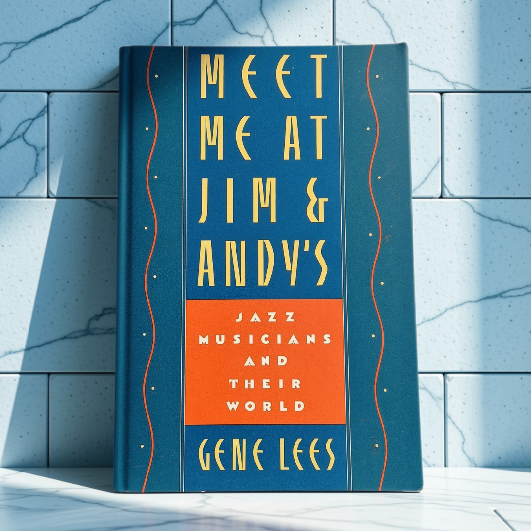 'Meet Me at Jim & Andy’s: Jazz Musicians and Their World' by Gene Lees