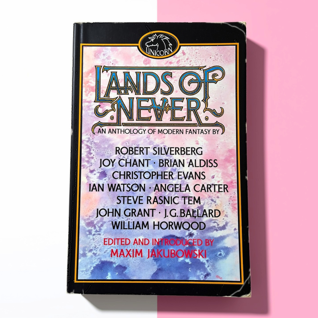 'Lands of Never: An Anthology of Modern Fantasy' edited by Maxim Jakubowski