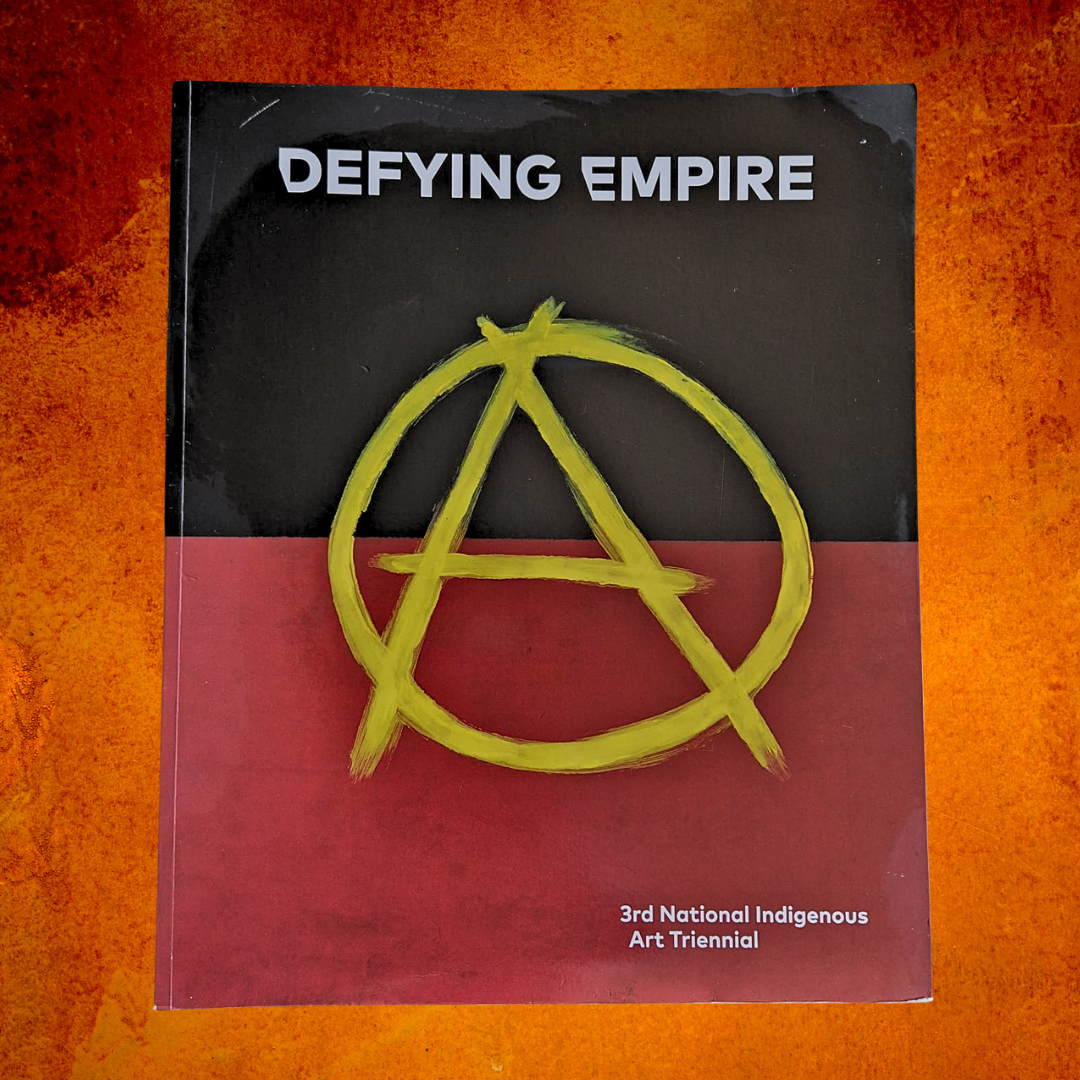 'Defying Empire: 3rd National Indigenous Art Triennial' edited by Tina Baum