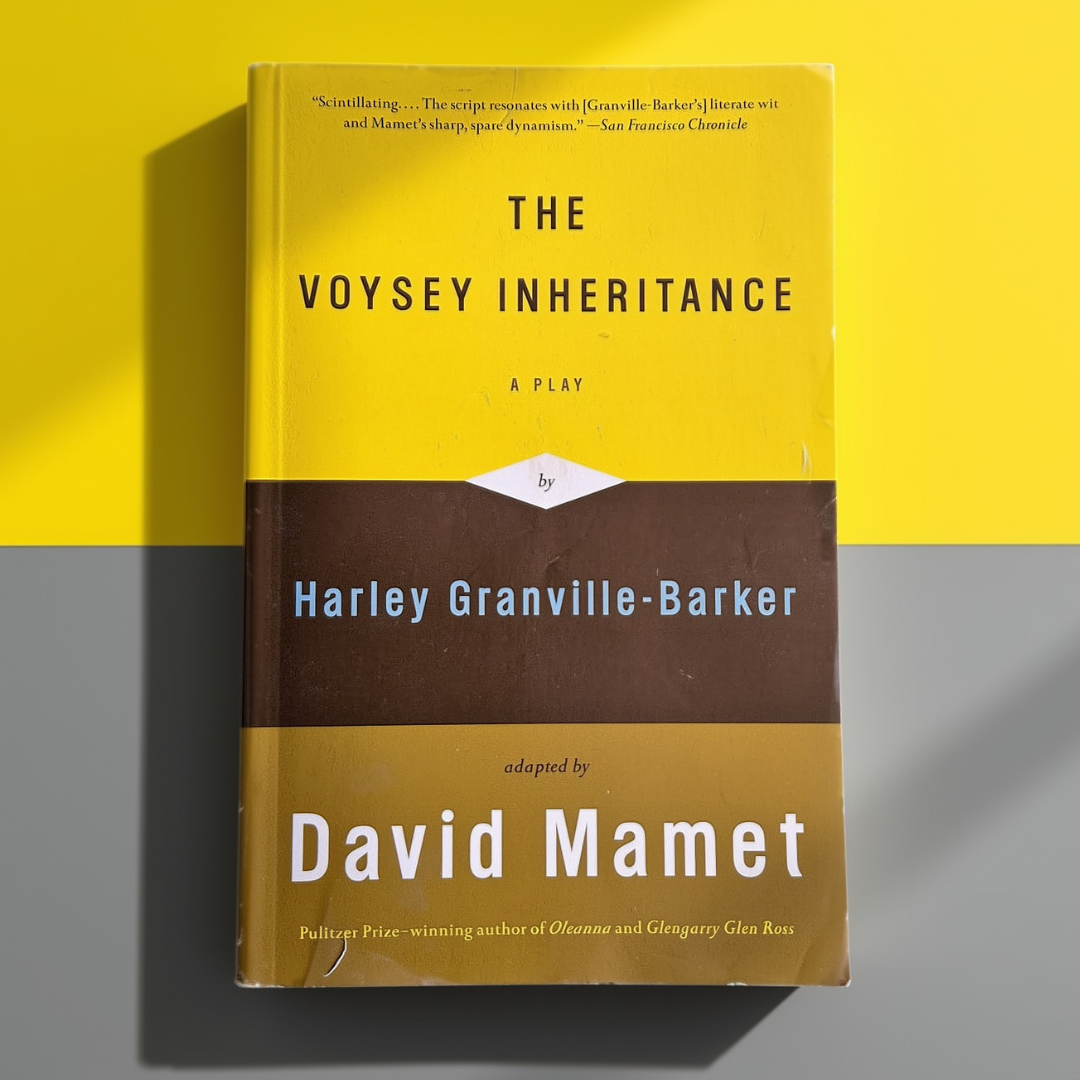 'The Voysey Inheritance: A Play' by Harley Granville-Barker, adapted by David Mamet