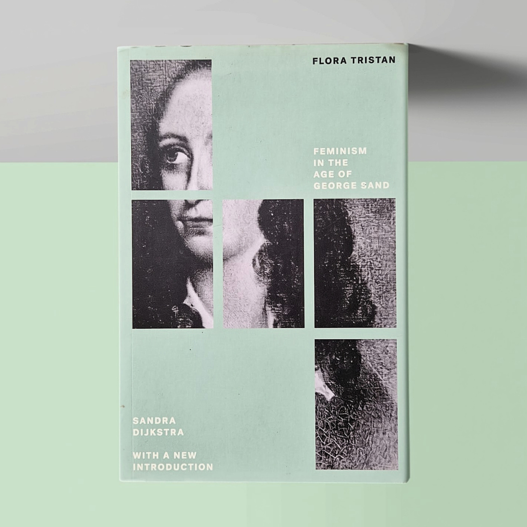 'Flora Tristan: Feminism in the Age of George Sand' by Sandra Dijkstra
