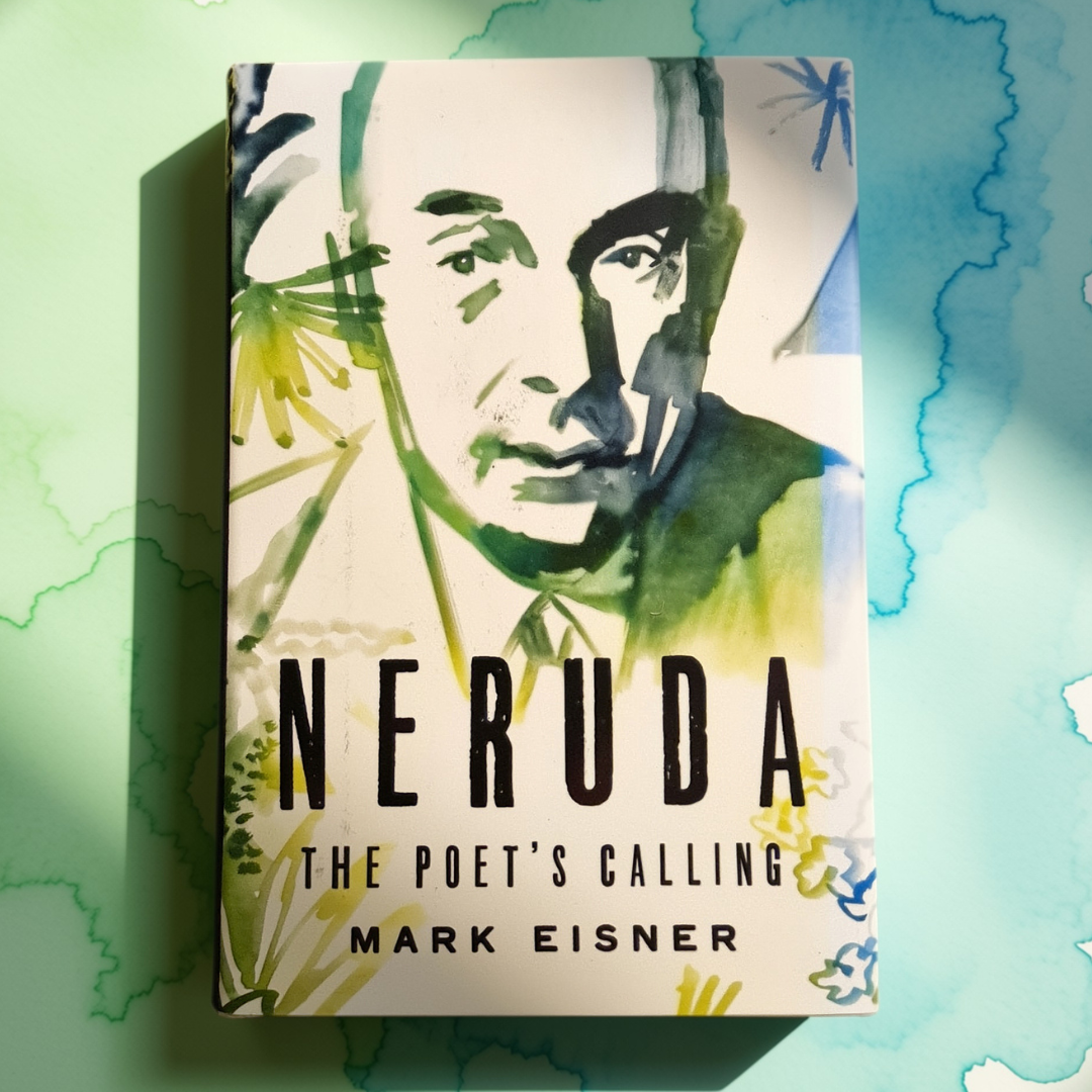 'Neruda: The Poet’s Calling' by Mark Eisner