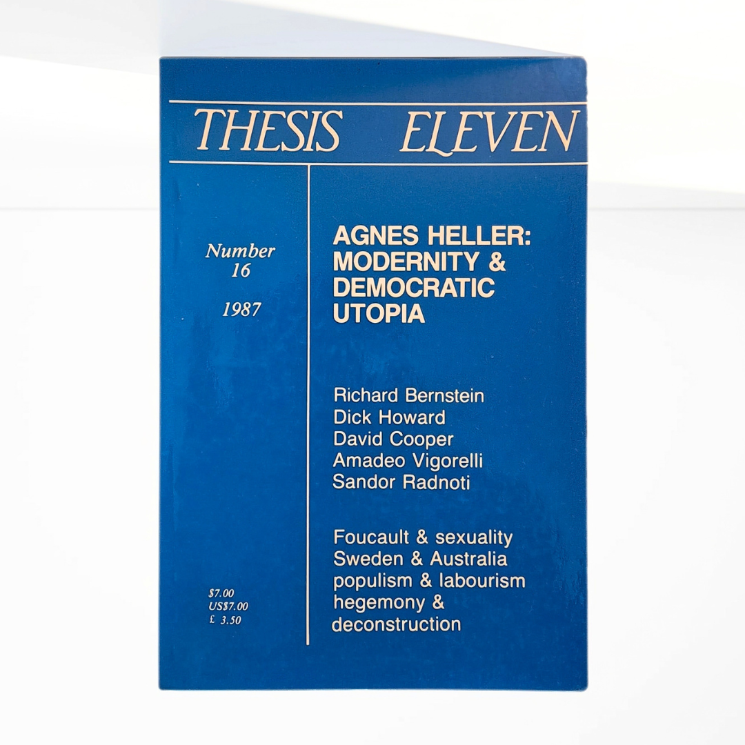 'Thesis Eleven, Number 16: Agnes Heller — Modernity & Democratic Utopia' edited by the Thesis Eleven collective