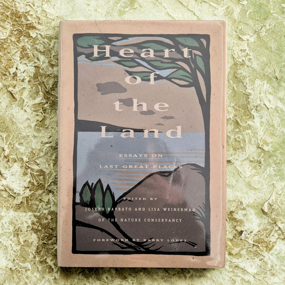 ‘Heart of the Land: Essays on Last Great Places’ edited by Joseph Barbato and Lisa Weinerman