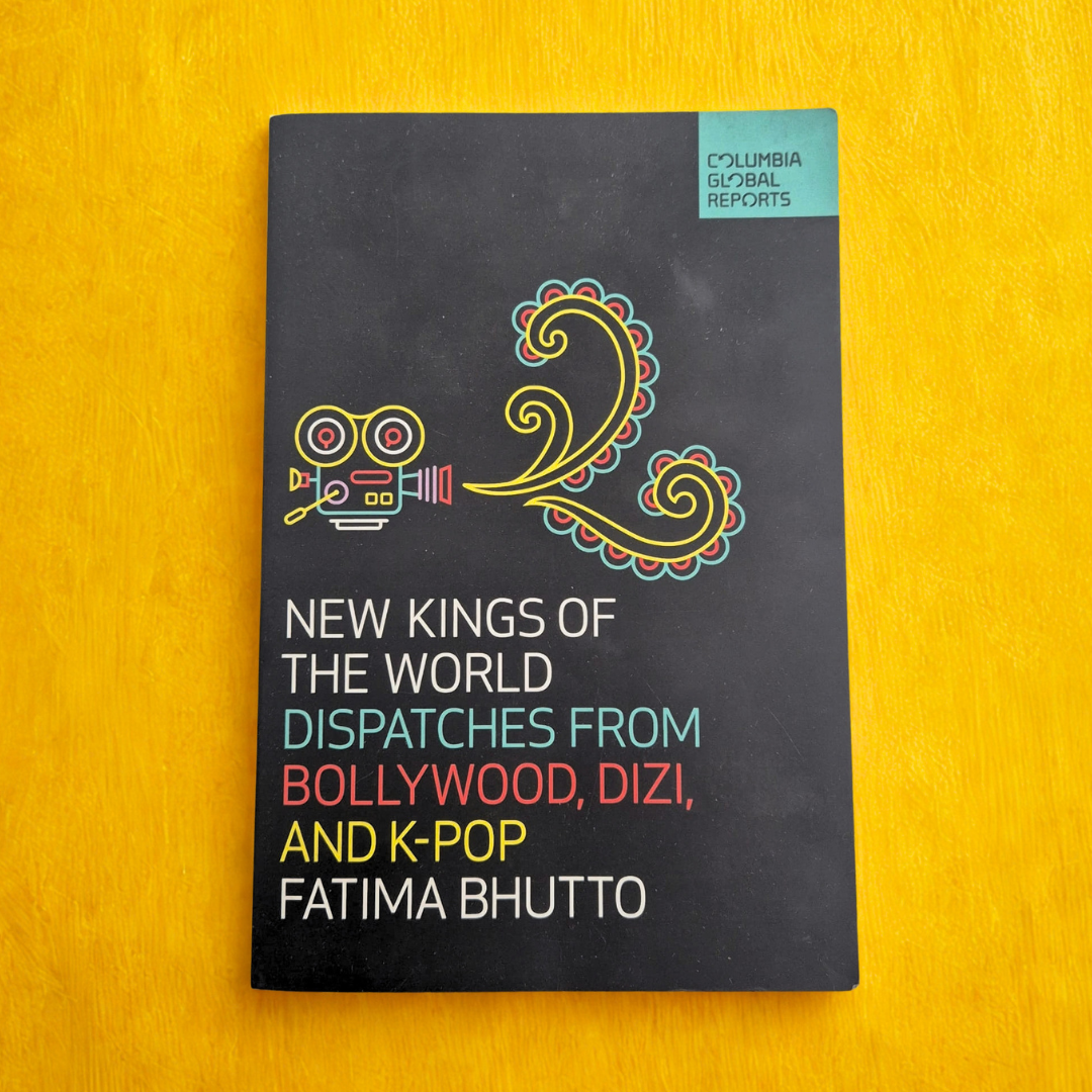 ‘New Kings of the World: Dispatches from Bollywood, Dizi, and K-Pop’ by Fatima Bhutto