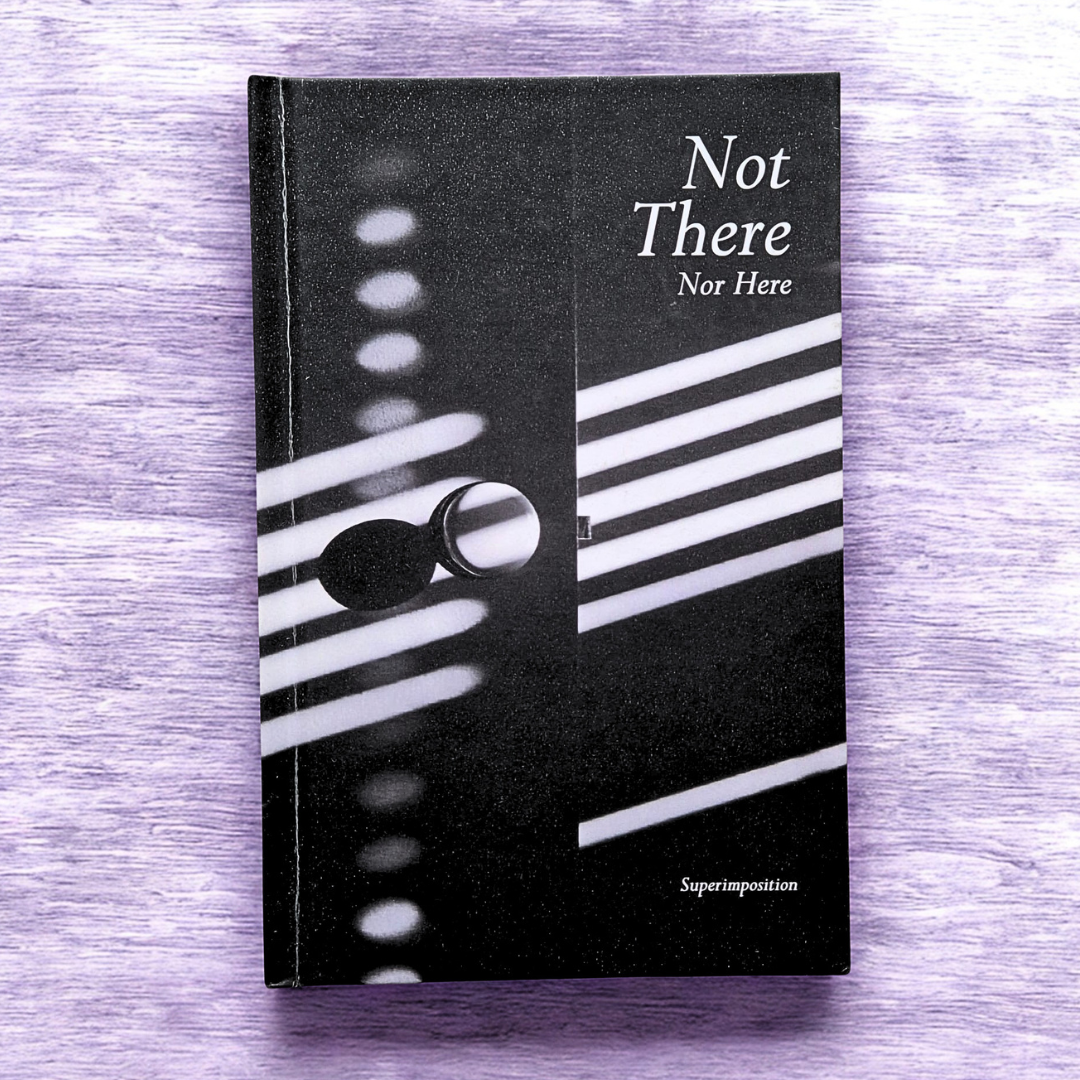 ‘Not There Nor Here’ by Superimposition (Quan)