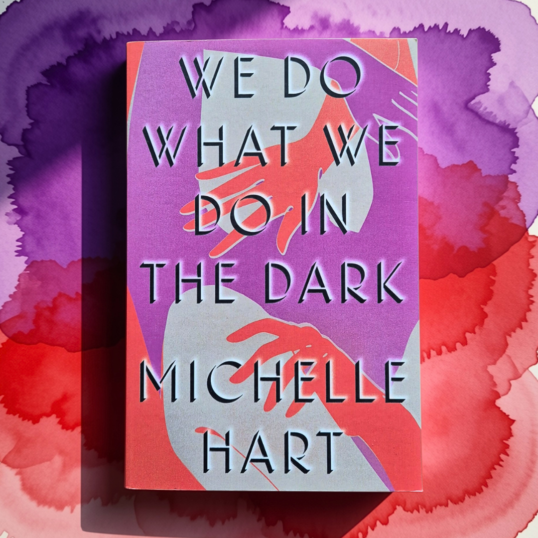 'We Do What We Do in the Dark' by Michelle Hart