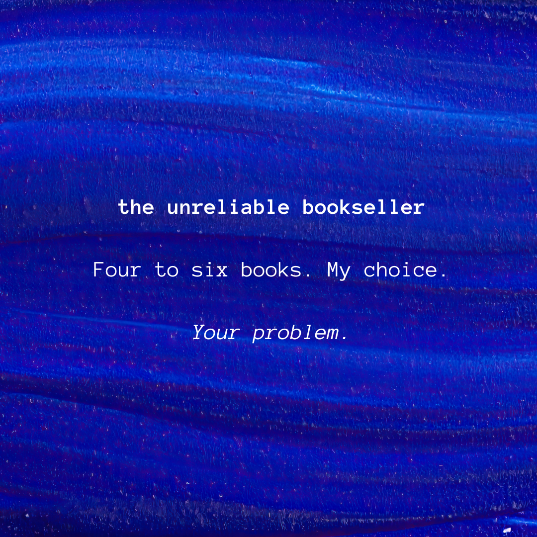 the unreliable bookseller | bower books selections
