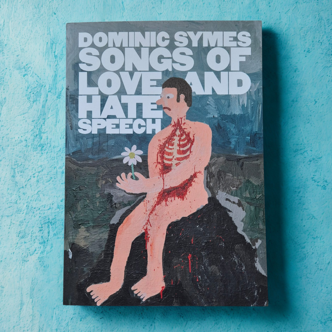 'Songs of Love and Hate Speech' by Dominic Symes